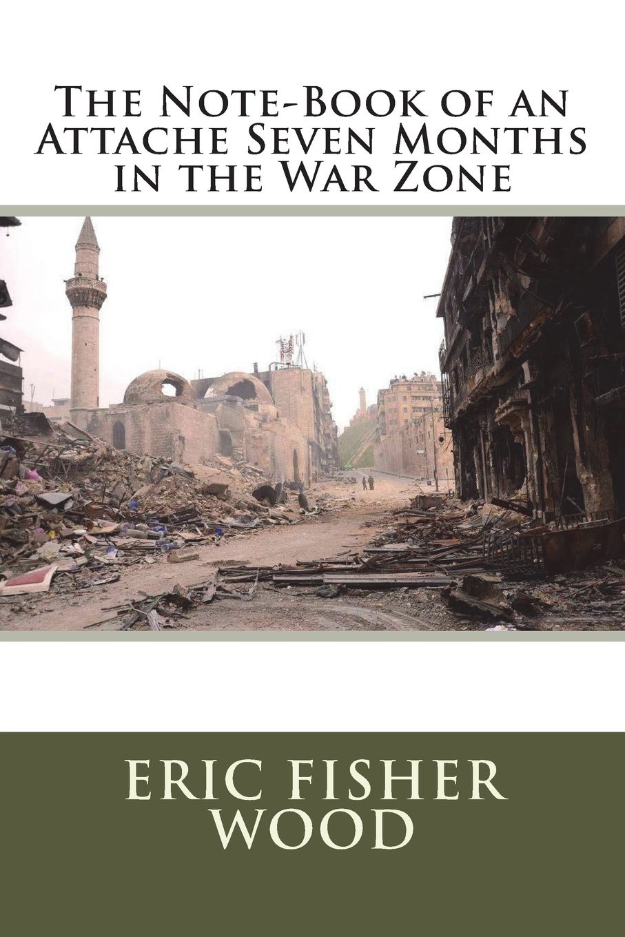 The Note-Book of an Attache Seven Months in the War Zone